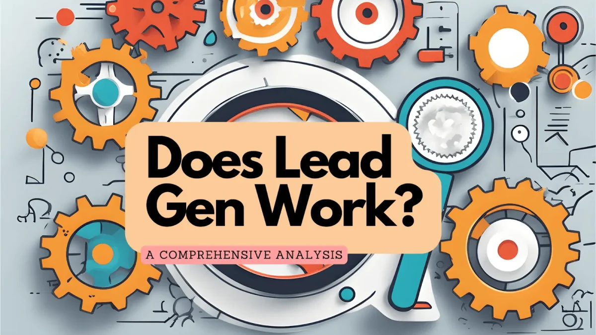 Lead Generation: Does It Work? A Comprehensive Analysis