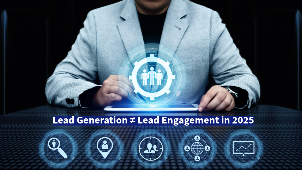 Lead Generation ≠ Lead Engagement in 2025: The Missing Piece in Enterprise Sales Growth