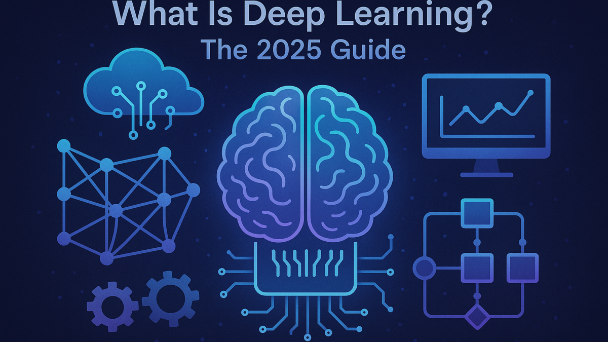 What Is Deep Learning? The 2025 Guide