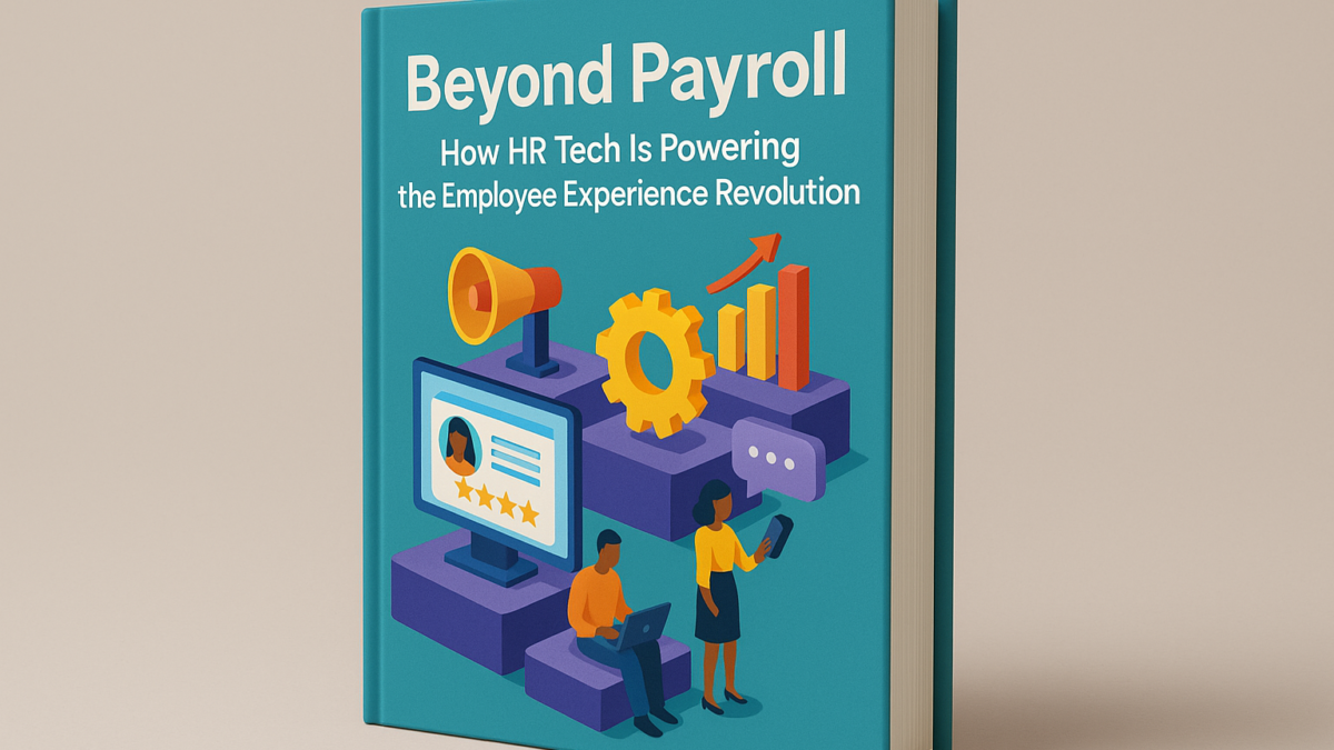 Beyond Payroll: How HR Tech Is Powering the Employee Experience Revolution