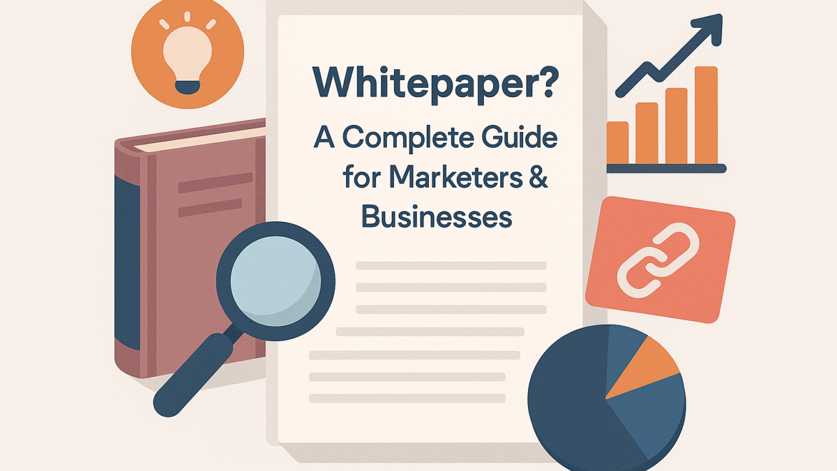 What Is a Whitepaper? A Complete Guide for Marketers & Businesses