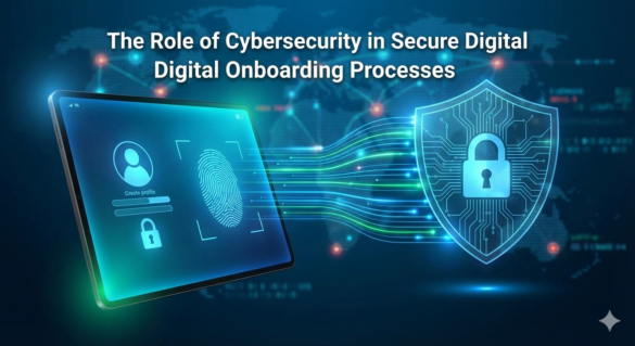 The Role Of Cybersecurity In Secure Digital Onboarding Processes 1 Digital Onboarding Cybersecurity Protecting User Identity And Data