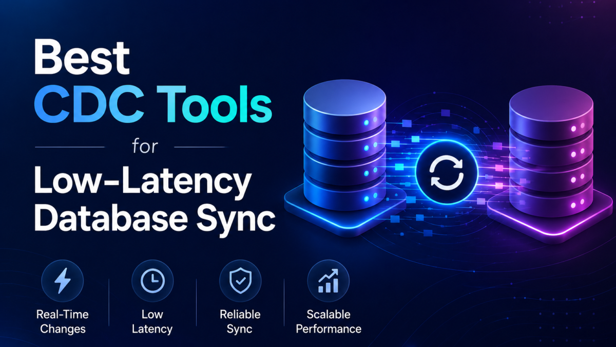 Best 5 CDC Tools for Low-Latency Database Sync
