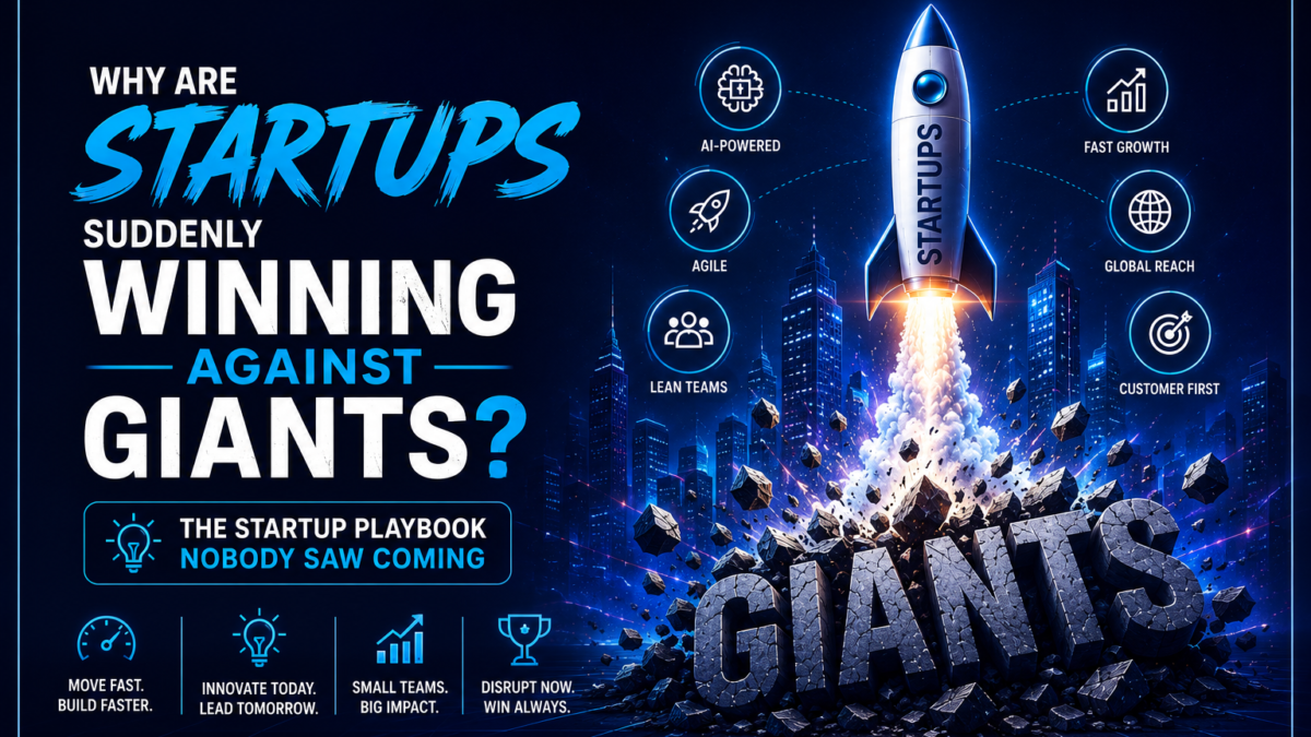Why Are Startups Suddenly Winning Against Giants? The Startup Playbook Nobody Saw Coming