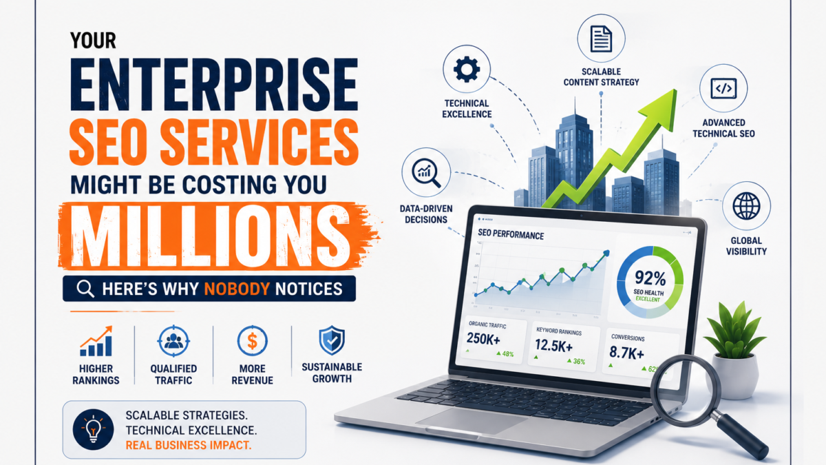 Your Enterprise SEO Services Might Be Costing You Millions – Here’s Why Nobody Notices