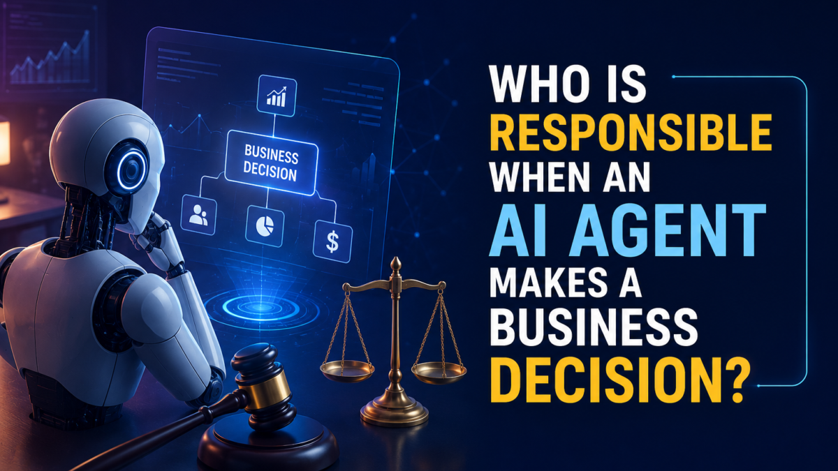 Who Is Responsible When an AI Agent Makes a Business Decision?