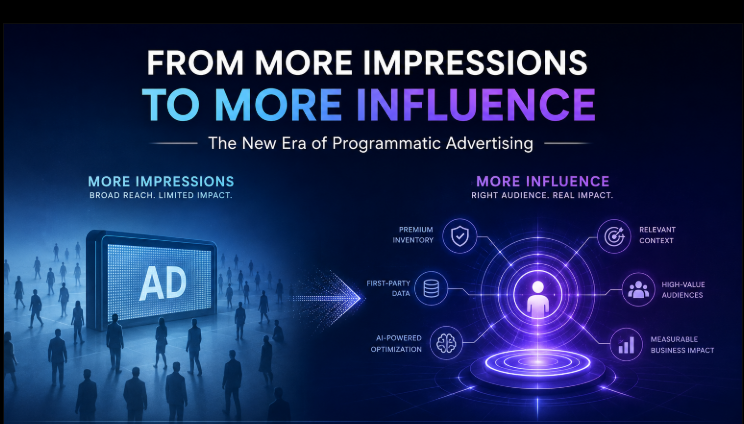From More Impressions to More Influence: The New Era of Programmatic Advertising