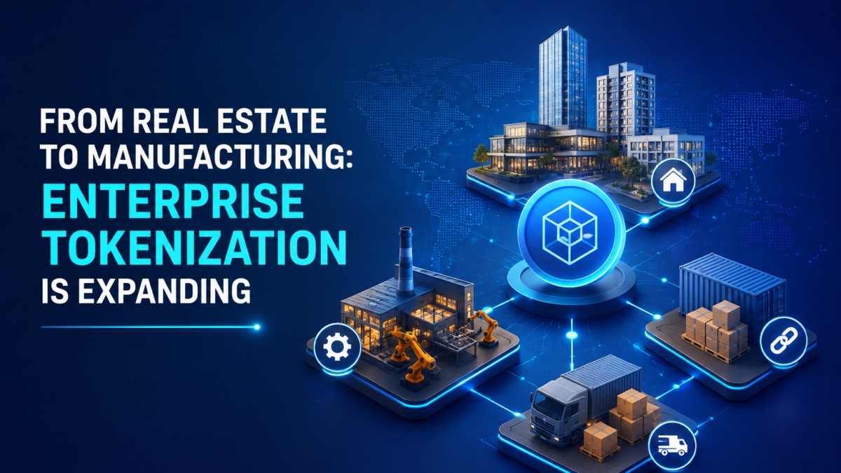 From Real Estate to Manufacturing: Enterprise Tokenization Is Expanding